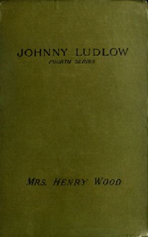 [Gutenberg 40940] • Johnny Ludlow, Fourth Series